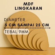 ROUND MDF DIAMETER 5 CM TO 25 CM THICKNESS 9 MM [ROUND MDF/LINGKARAN DIAMETER 5CM, 6CM, 7CM, 8CM, 9C