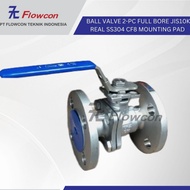 BALL VALVE 2PC FULL BORE JIS10K REAL SS304 CF8 MOUNTING PAD SIZE 3/4" - 2-1/2" FLOWCON