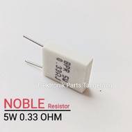 RESISTOR BPR 5W 0.33 OHM RESISTOR NOBLE 5W 0.33 OHM RESISTOR NOBLE 5WATT 0.33 OHM RESISTOR NOBLE 5WA