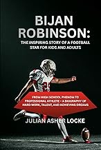 Bijan Robinson: The Inspiring Story of a Football Star for Kids and Adults: From High School Phenom 