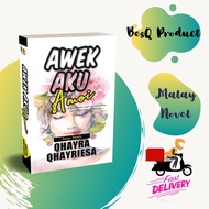 Novel Melayu: AWEK AKU AMOI - Penulis: QHAYRA QHAYRIESA - Penerbit: BesQ Publication