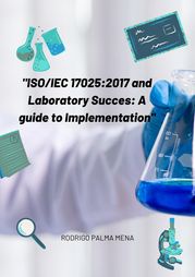 ISO/IEC 17025:2017 and the success of the laboratory: a guide for implementation Rodrigo Palma