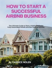 How To Start A Successful Airbnb Business Candice Nolen