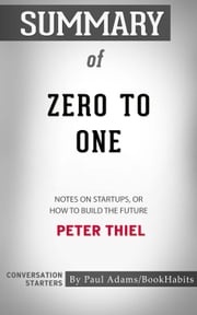 Summary of Zero to One Paul Adams