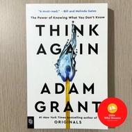 Think Again: The Power of Knowing What You Don't Know By Adam M. Grant
