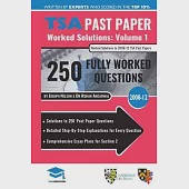 TSA Past Paper Worked Solutions Volume One: 2008 -12, Detailed Step-By-Step Explanations for over 250 Questions, Comprehensive Section 2 Essay Plans,