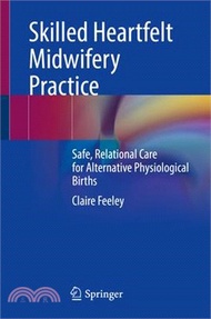 10451.Skilled Heartfelt Midwifery Practice: Safe, Relational Care for Alternative Physiological Births