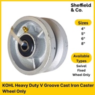 KOHL Caster Heavy Duty V Groove Cast Iron Wheel (Swivel Fixed or Wheel Only) (4" 5" 6" 8")