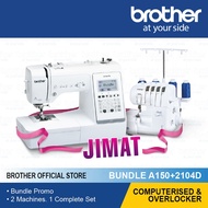 BROTHER SEWING MACHINE - BUNDLE JIMAT PROMO: A150 + 2104D