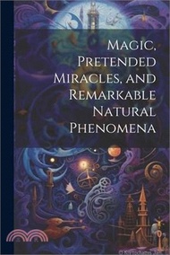 89618.Magic, Pretended Miracles, and Remarkable Natural Phenomena