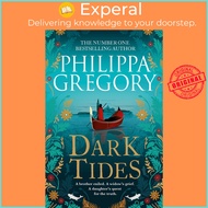 Dark Tides - The compelling new novel from the Sunday Times bestselling auth by Philippa Gregory (UK edition, paperback)