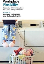 Workplace Flexibility : Realigning 20th-Century Jobs for a 21st-Century  by Kathleen Christensen (US