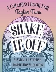 SHAKE IT OFF: Relaxing Coloring Book | Taylor Club | 50 Mandalas and Inspirational Quotes | Calm Dow