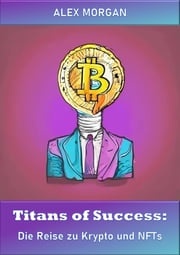 Titans of Success: Die Reise zu Krypto und NFTs Alex Morgan