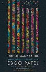 Out of Many Faiths Eboo Patel