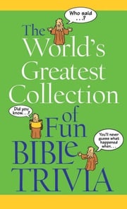 The World's Greatest Collection of Fun Bible Trivia Barbour Publishing