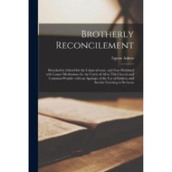 [100% Original Books] - Brotherly Reconcilement : Preached in Oxford for the Union of Som by Egeon A