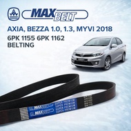 PERODUA AXIA BEZZA 1.0 BEZZA 1.3 MYVI 2018 FAN BELT 6PK 1155 6PK 1162 6PK 1160 MAXBELT