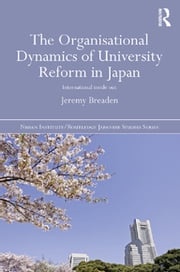 The Organisational Dynamics of University Reform in Japan Jeremy Breaden