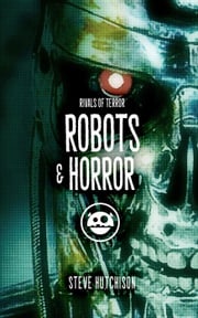 Robots &amp; Horror Steve Hutchison