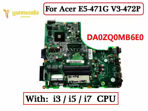 DA0ZQ0MB6E0 For Acer E5-471G V3-472P Laptop Motherboard With i3 i5 i7 CPU GT820M GT840M 2GB GPU Test
