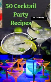 50 COCKTAIL PARTY RECIPES Dr. Tao Musty