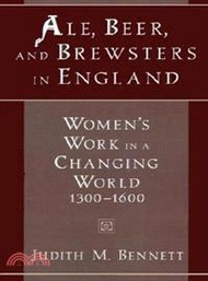 Ale, Beer, and Brewsters in England ─ Women's Work in a Changing World, 1300-1600