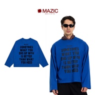 AT09 - "MAZIC" COBAN BETTER THAN WHAT YOU NEED FORM BOXY LONG SLEEVE T-SHIRT