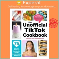The Unofficial TikTok Cookbook : 75 Internet-Breaking Recipes for Snacks, Dri by Valentina Mussi (US