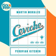[100% Original Books] - Ceviche : Peruvian Kitchen by Martin Morales (UK edition, hardcover)