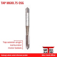 Hand Tap M6 x 0.75 OSG Tap Baut Setelan Angin Karburator Motor Bebek