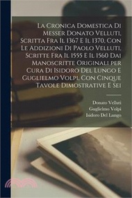 16709.La cronica domestica di Messer Donato Velluti, scritta fra il 1367 e il 1370, con le addizioni di Paolo Velluti, scritte fra il 1555 e il 1560 dai man