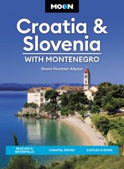 Moon Croatia &amp; Slovenia: With Montenegro Shann Fountain Alipour
