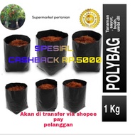 Polybag 1 Kg 15x15 18x18 20x20 25x25 30x30 45x45 60x60 Large Thick Durable Polybag Pot