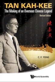 Tan Kah-kee: The Making Of An Overseas Chinese Legend (Revised Edition) Ching-fatt Yong
