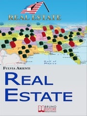 Real Estate. Guida Pratica agli Investimenti Immobiliari in America. (Ebook Italiano - Anteprima Gratis) Fulvia Arienti