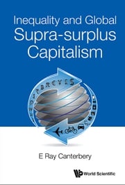 Inequality And Global Supra-surplus Capitalism E Ray Canterbery