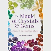 The Magic of Crystals &amp; Gems: Unlocking the Supernatural Power of Stones