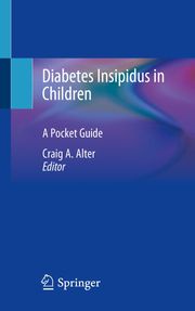 Diabetes Insipidus in Children Craig A. Alter