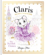 Claris: The Secret Crown Megan Hess