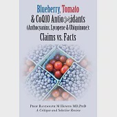 Blueberry, Tomato &amp; Coq10 Antioxidants: Anthocyanins, Lycopene &amp; Ubiquinone - Claims Vs. Facts