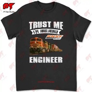 Believe Me I Am A Train Engineer Bnsf T-Shirt FFE7