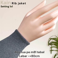Kain Rib jaket warna abu tebal premium harga per 70 cm