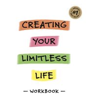 Creating Your Limitless Life Workbook Dr. Esther Zeledon