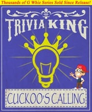 The Cuckoo's Calling - Trivia King! G Whiz