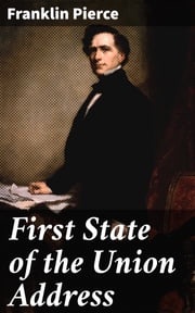 First State of the Union Address Franklin Pierce