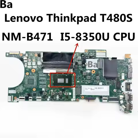 For Lenovo ThinkPad T480S laptop motherboard NM-B471 with CPU I5-8350U 4GB/I7-8650U UMA 8G 100% Test