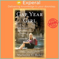 Gap Year Girl - A Baby Boomer Adventure Across 21 Countries by Marianne C. Bohr (US edition, paperba