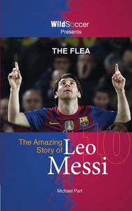 The Flea: The Amazing Story of Leo Messi (Soccer Stars Series) The Flea: The Amazing Story of Leo Me