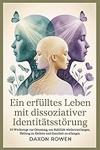 Ein erfülltes Leben mit dissoziativer Identitätsstörung: 30 Werkzeuge zur Genesung, um Stabilität wi